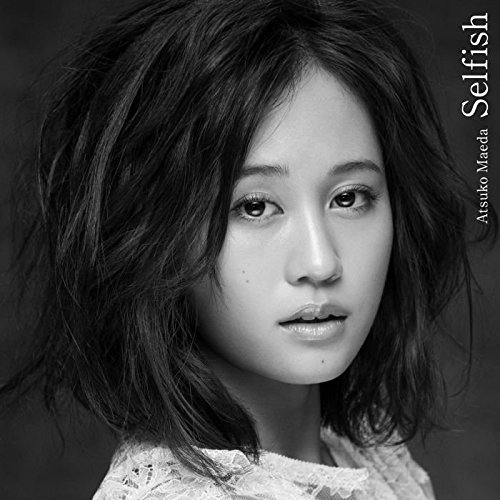 [160706]前田敦子 1st Album「Selfish」lt;TYPEB + C + Dgt;[320K]-ACG-二次元游戏动漫视频分享平台