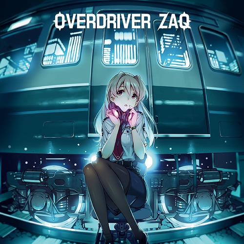 [140820]TVアニメ『RAIL WARS!』EDテーマ「OVERDRIVER」／ZAQ[320K+BK]-ACG-二次元游戏动漫视频分享平台