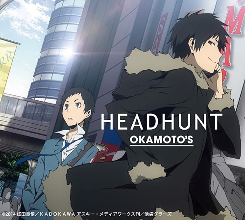 [150204] TVアニメ「デュラララ!!×2 承(Durarara!!x2 Shou)」OPテーマ「HEADHUNT」／OKAMOTO’S [通常盤] (320K)-ACG-二次元游戏动漫视频分享平台