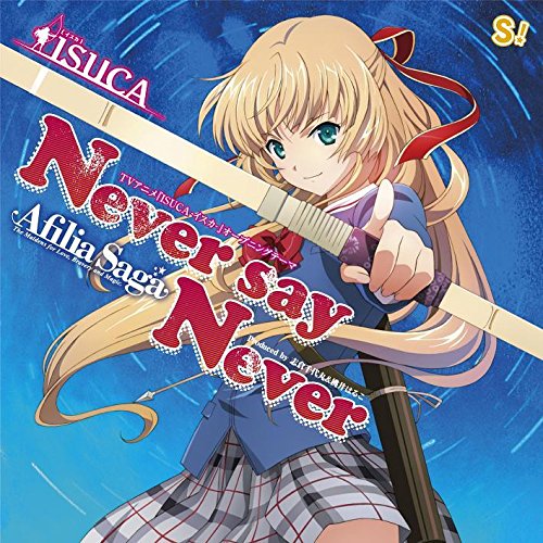 [150211] TVアニメ「ISUCAイスカ」OPテーマ「Never say Never」／アフィリア・サーガ (FLAC)-ACG-二次元游戏动漫视频分享平台