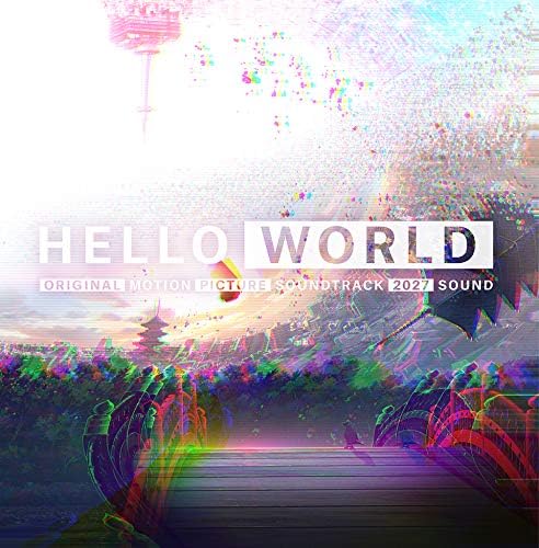 [190918]映画『HELLO WORLD』オリジナル・サウンドトラック／音楽：2027Soud[320K]-ACG-二次元游戏动漫视频分享平台